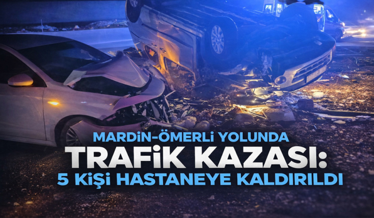 Mardin-Ömerli Yolunda Trafik Kazası: 5 Kişi Hastaneye Kaldırıldı