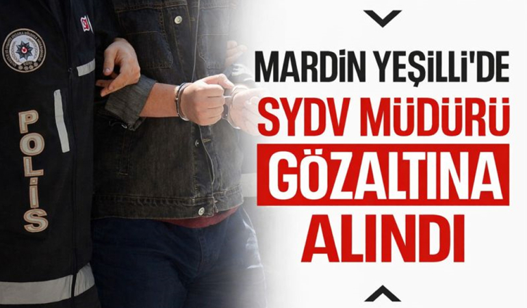 Mardin Yeşilli’de SYDV Müdürü Gözaltına Alındı
