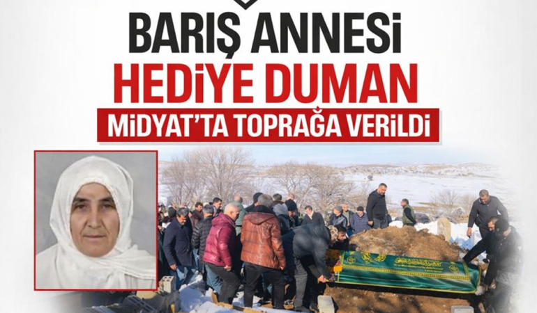 Barış Annesi Hediye Duman Son Yolculuğuna Uğurlandı