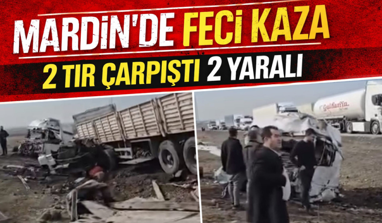 Mardin Nusaybin’de İki TIR Çarpıştı: 2 Yaralı