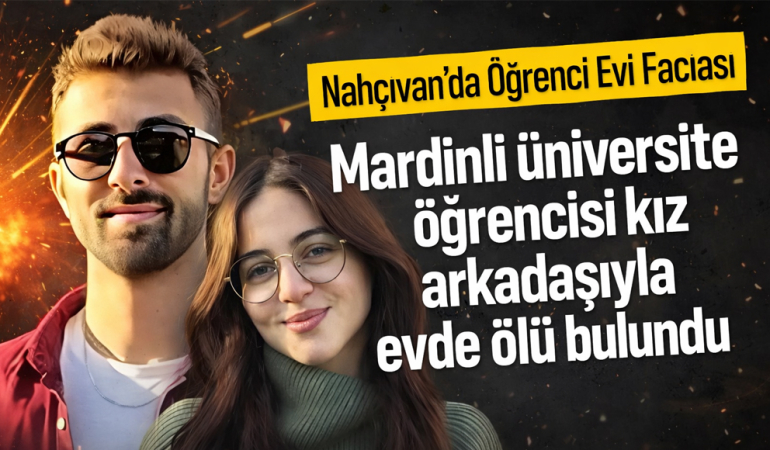 Mardinli üniversite öğrencisi kız arkadaşıyla evde ölü bulundu
