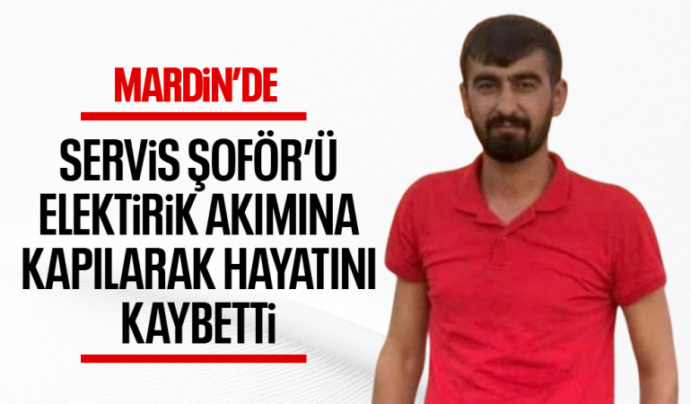 Mardin Kızıltepe’de Feci Olay: Servis Şoförü Elektrik Akımına Kapılarak Hayatını Kaybetti