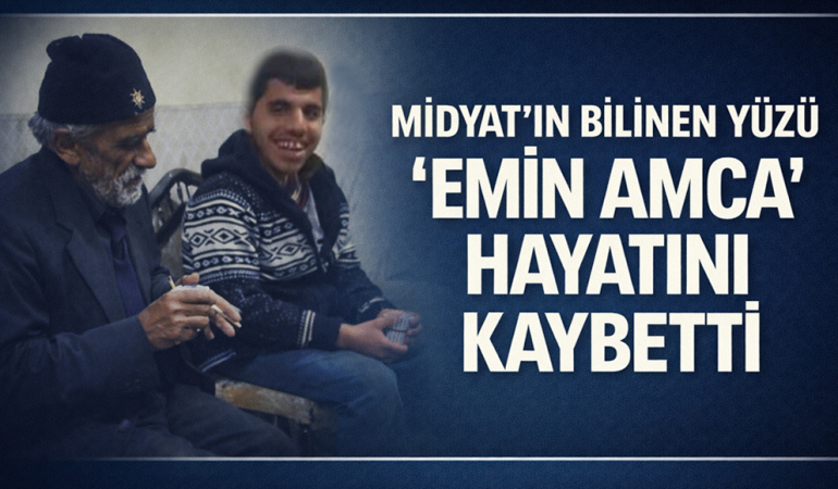 Midyat’ın Bilinen Yüzü ‘Emin Amca’ Hayatını Kaybetti