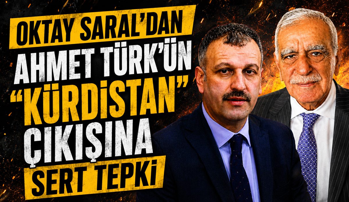 Oktay Saral’dan Ahmet Türk’ün “Kürdistan” Çıkışına Sert Tepki