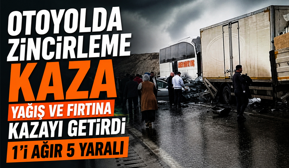 Otoyolda zincirleme kaza: Yağış ve fırtına kazayı getirdi, 1’i ağır 5 yaralı