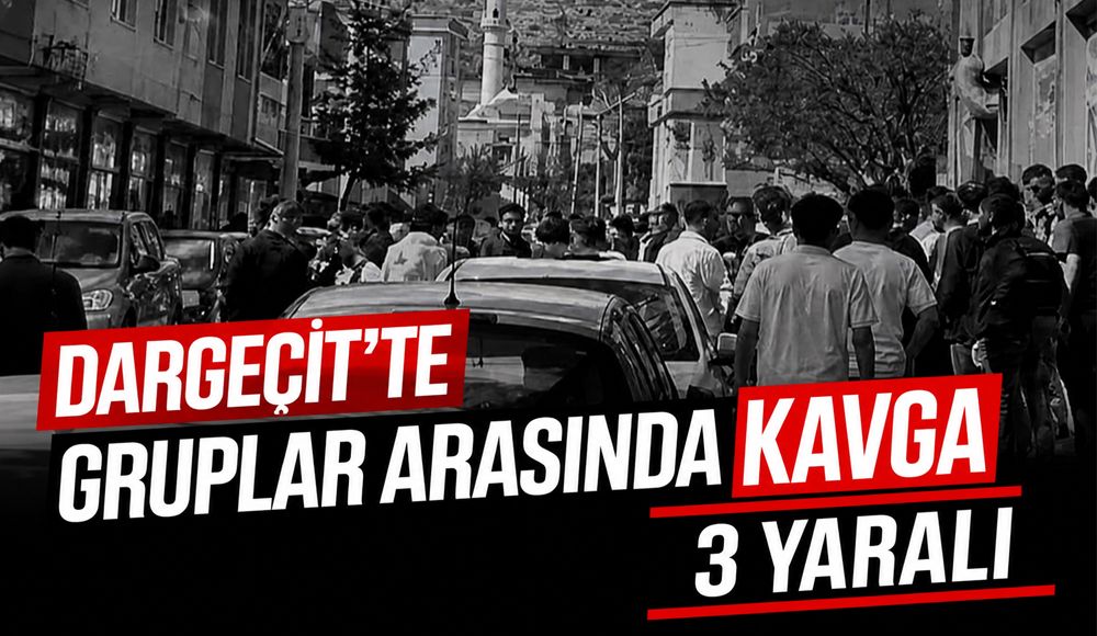 Dargeçit’te Gruplar Arasında Kavga: 3 Yaralı