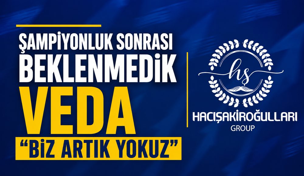 Şampiyonluk Sonrası Beklenmedik Veda: “Biz Artık Yokuz”