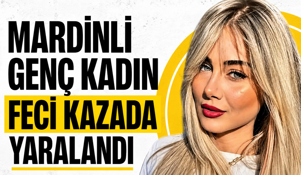 Mardinli genç kadın feci kazada yaralandı