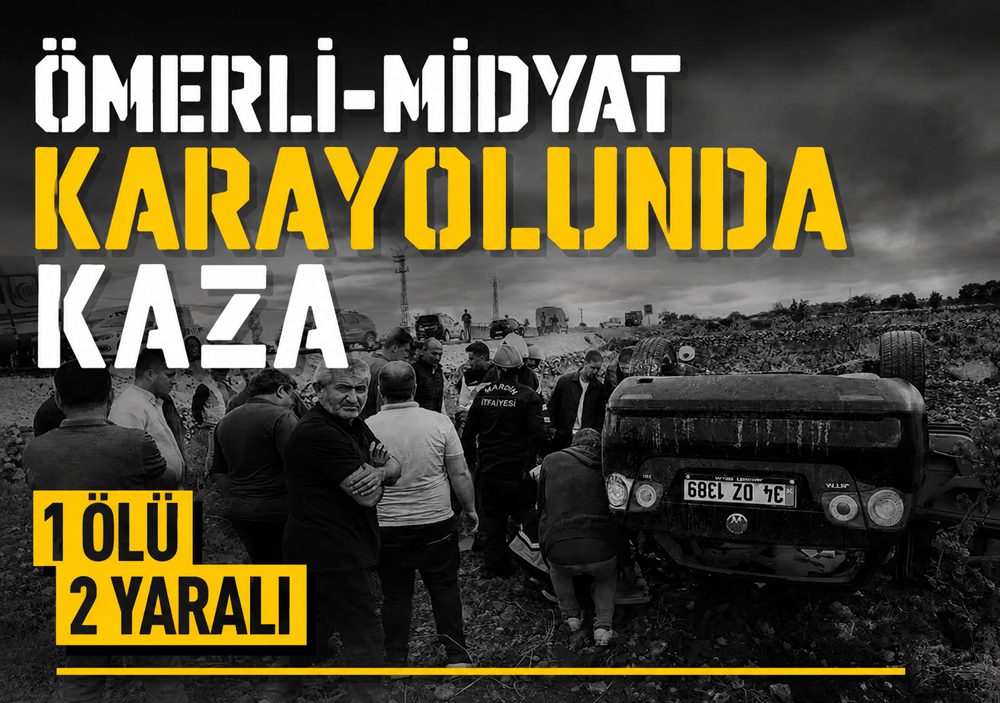 Ömerli-Midyat Karayolunda Kaza: 1 Ölü, 2 Yaralı