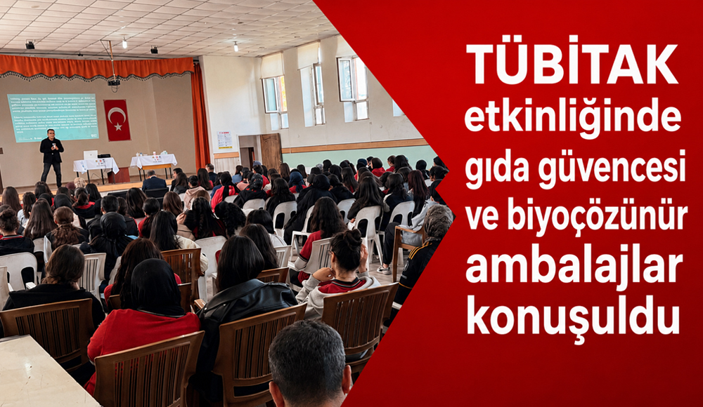 TÜBİTAK etkinliğinde gıda güvencesi ve biyoçözünür ambalajlar konuşuldu