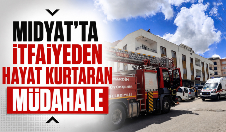 Midyat’ta İtfaiyeden Hayat Kurtaran Müdahale