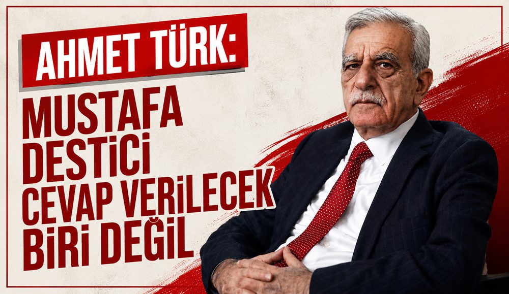 Ahmet Türk: “Mustafa Destici cevap verilecek biri değil”