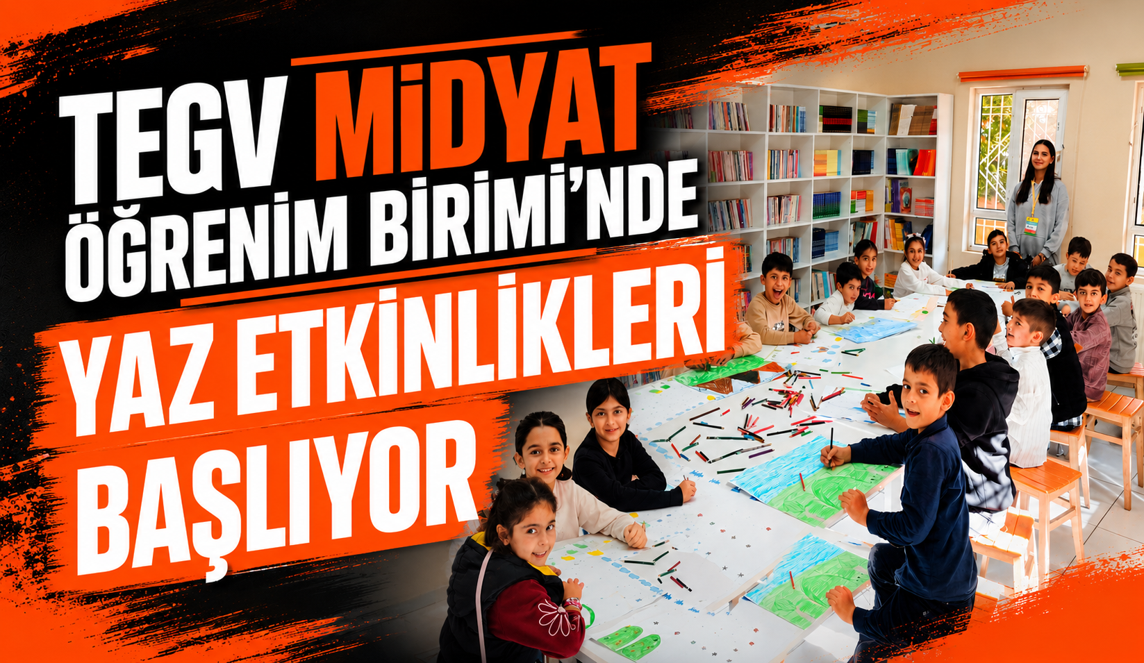 TEGV Midyat Öğrenim Birimi’nde Yaz Etkinlikleri Başlıyor