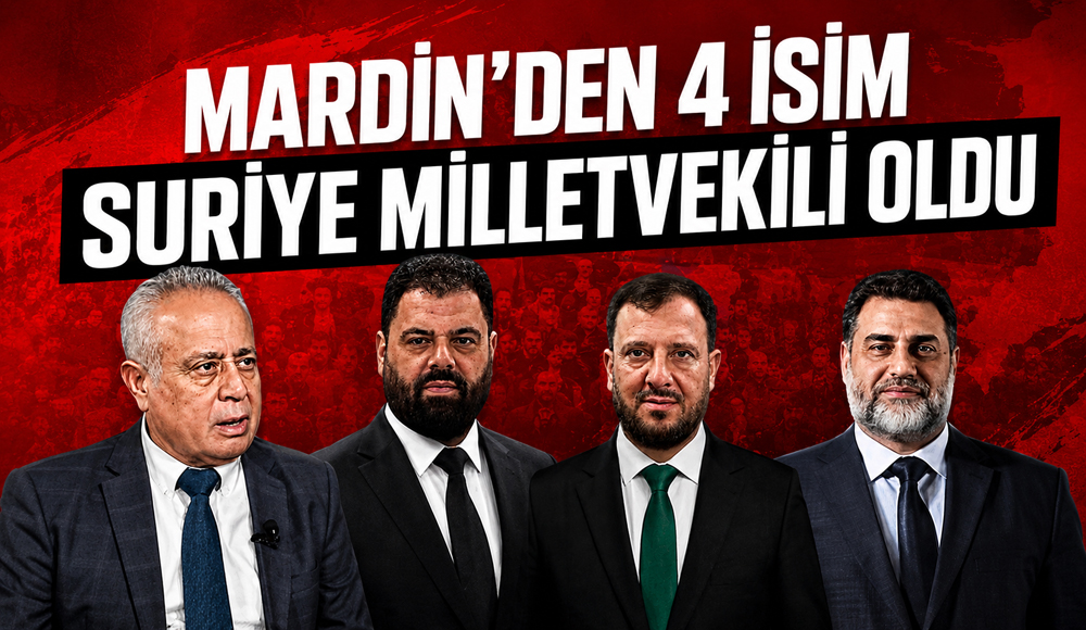 Mardin’den 4 isim Suriye milletvekili oldu