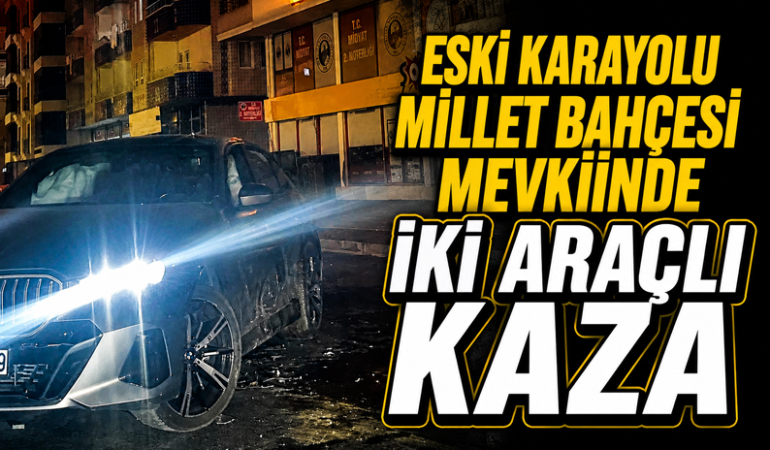 Eski Karayolu Millet Bahçesi Mevkiinde İki Araçlı Kaza