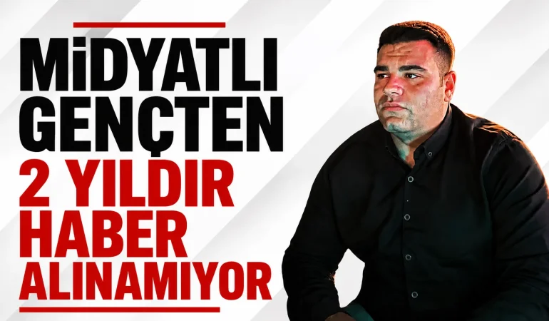 Midyatlı Gençten 2 Yıldır Haber Alınamıyor