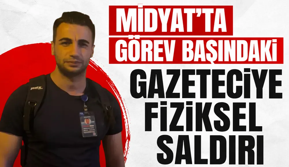 Midyat’ta Görev Başındaki Gazeteciye Fiziksel Saldırı
