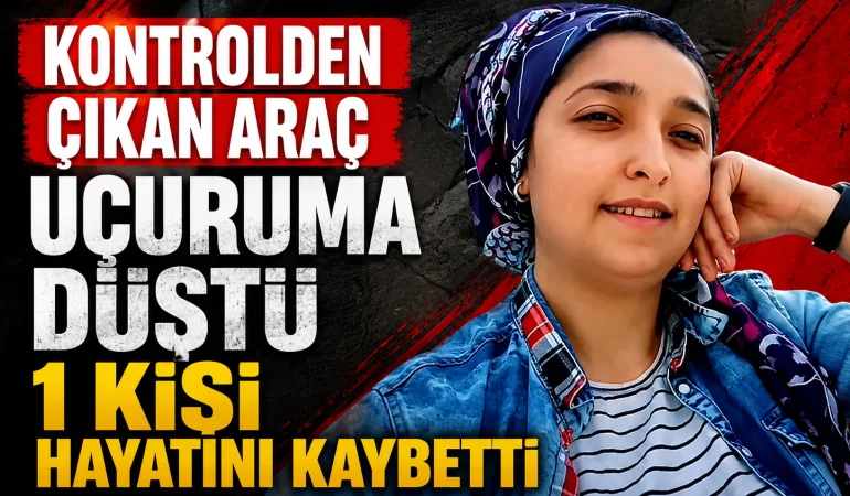 Kontrolden Çıkan Araç Uçuruma Düştü 1 Kişi Hayatını Kaybetti