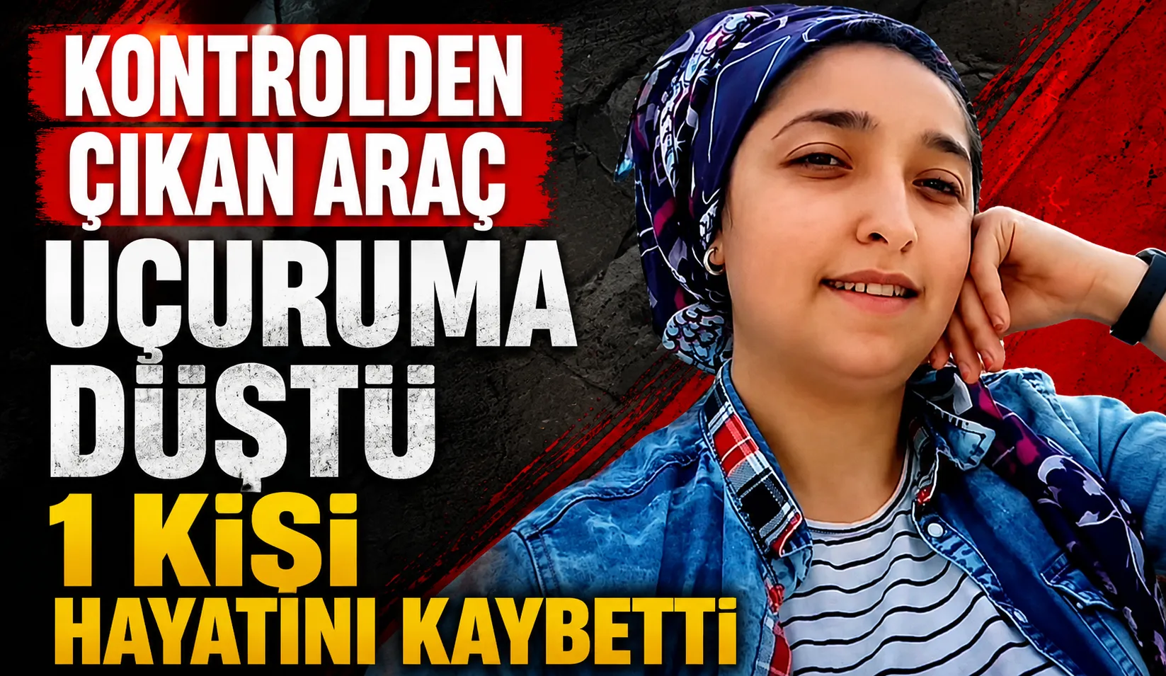 Kontrolden Çıkan Araç Uçuruma Düştü 1 Kişi Hayatını Kaybetti