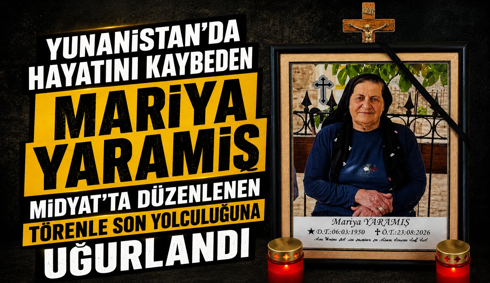 Mariya Yaramiş Midyat’ta Düzenlenen Törenle Son Yolculuğuna Uğurlandı