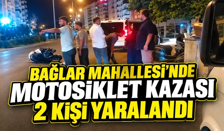 Bağlar Mahallesi’nde Motosiklet Kazası: 2 Kişi Yaralandı