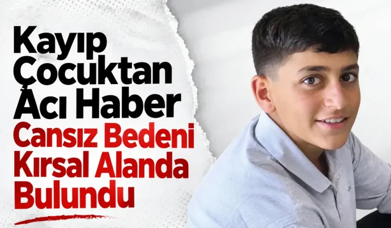 Mardin’de Kayıp Çocuktan Acı Haber: Cansız Bedeni Kırsal Alanda Bulundu