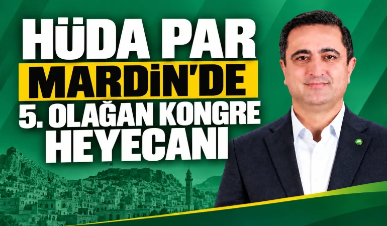 HÜDA PAR Mardin’de 5. Olağan Kongre Heyecanı