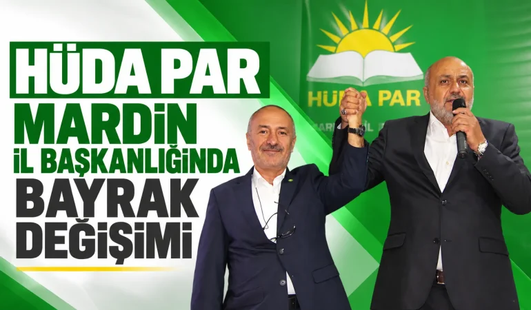 HÜDA PAR Mardin İl Başkanlığı’nda bayrak değişimi