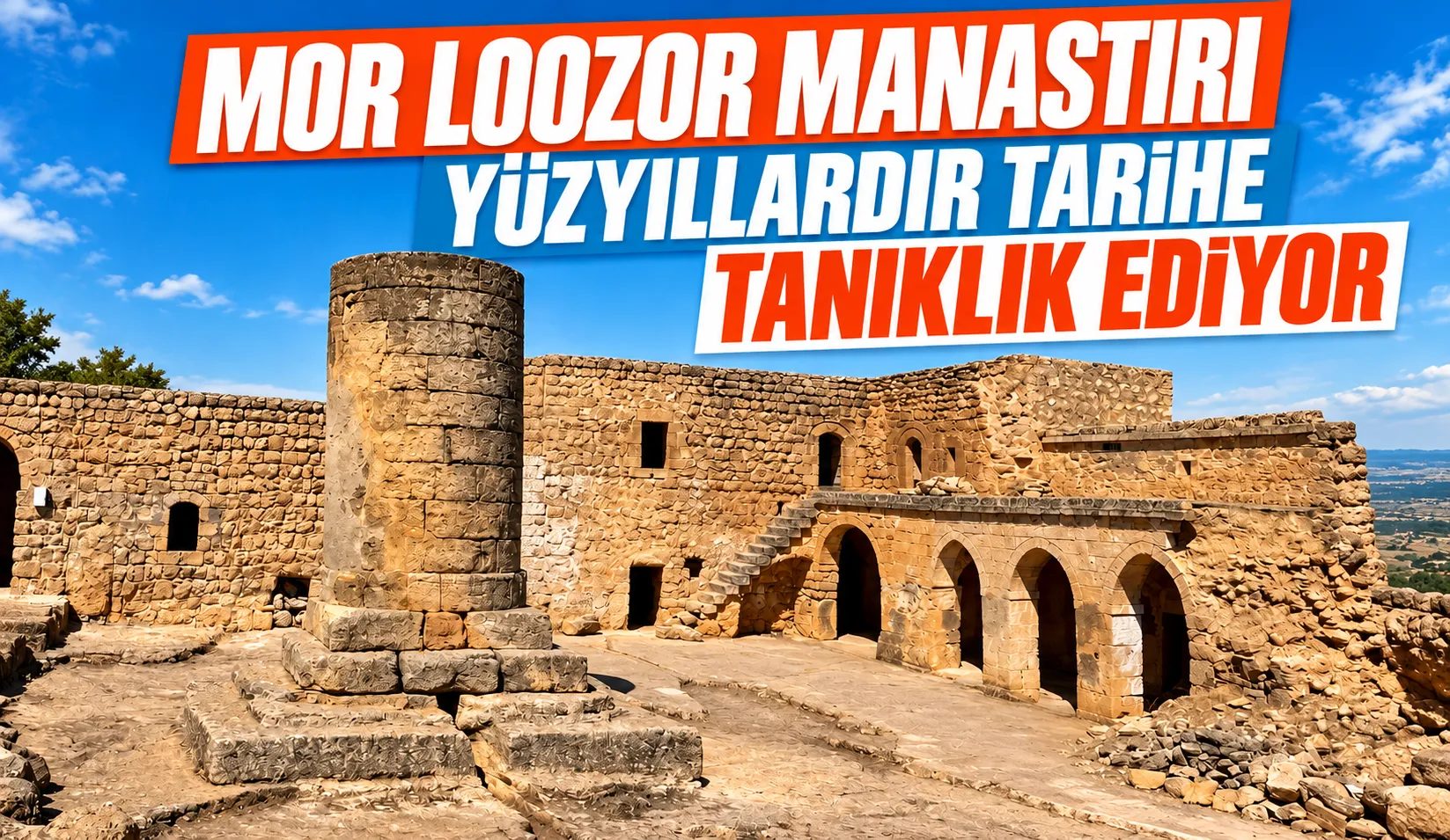 Mor Loozor Manastırı yüzyıllardır tarihe tanıklık ediyor