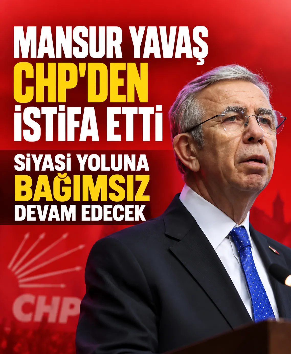 Mansur Yavaş CHP’den istifa etti: Siyasi yoluna bağımsız devam edecek