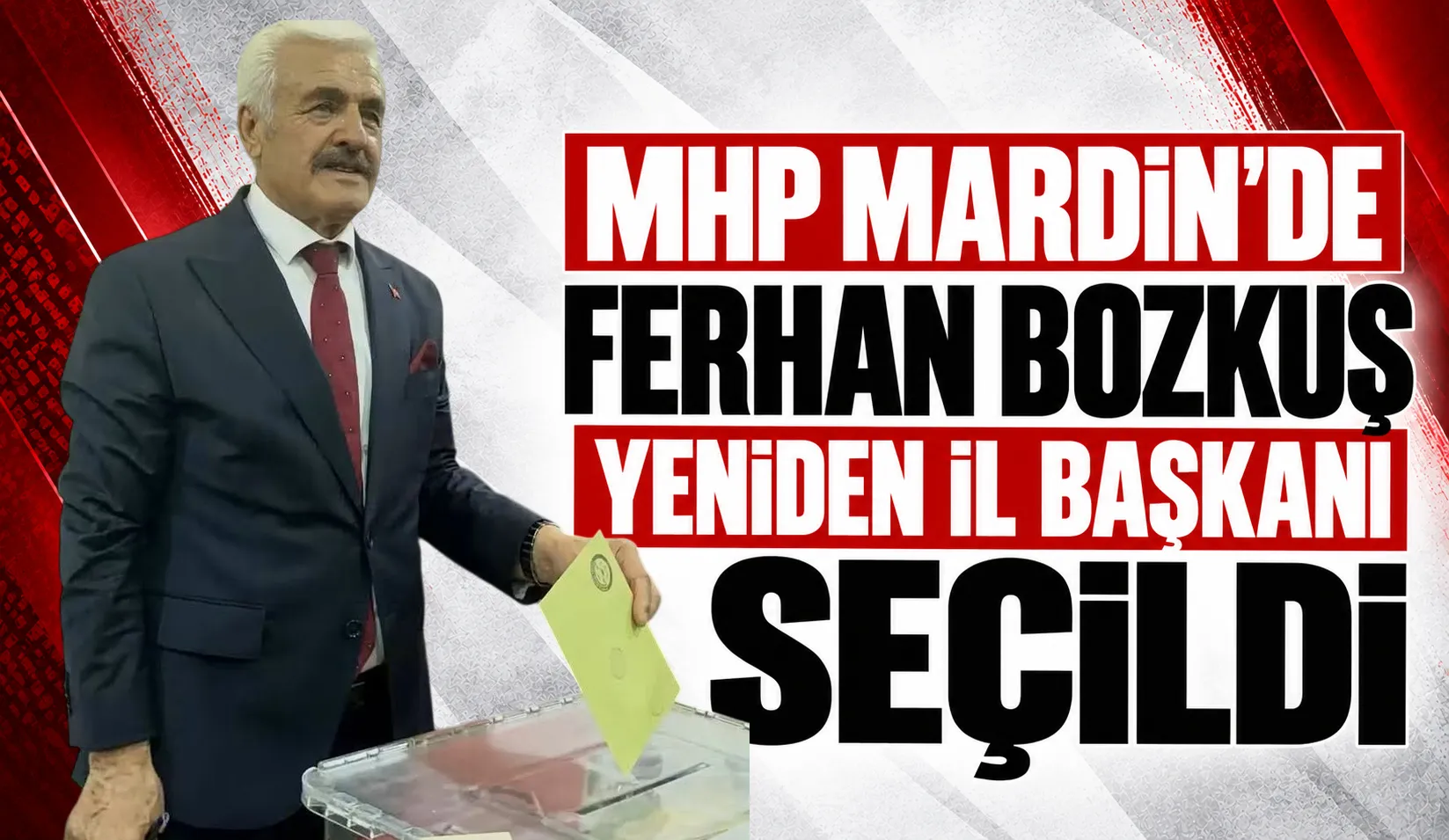 MHP Mardin’de Ferhan Bozkuş Yeniden İl Başkanı Seçildi