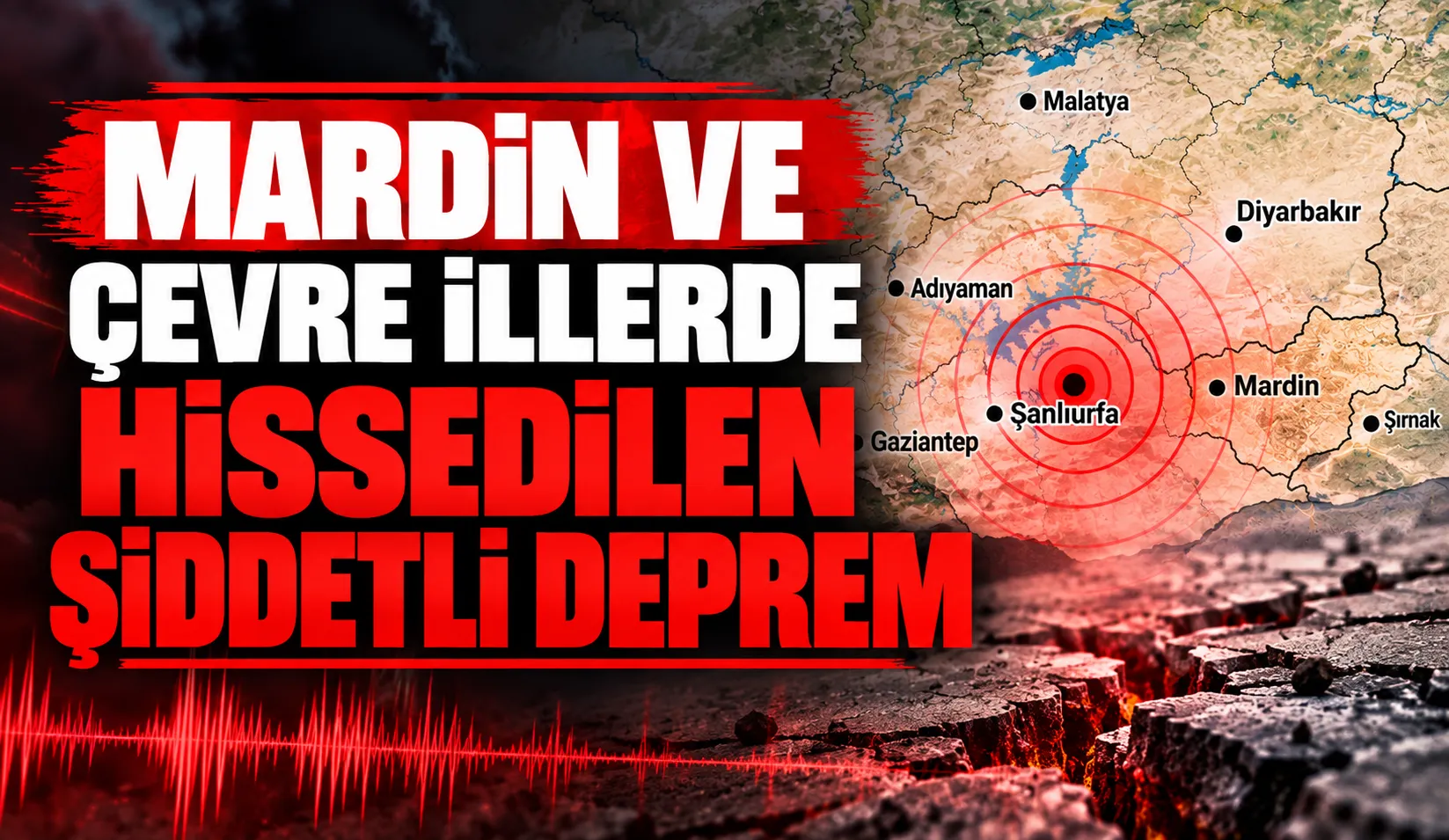 Mardin ve Çevre İllerde Hissedilen Şiddetli Deprem