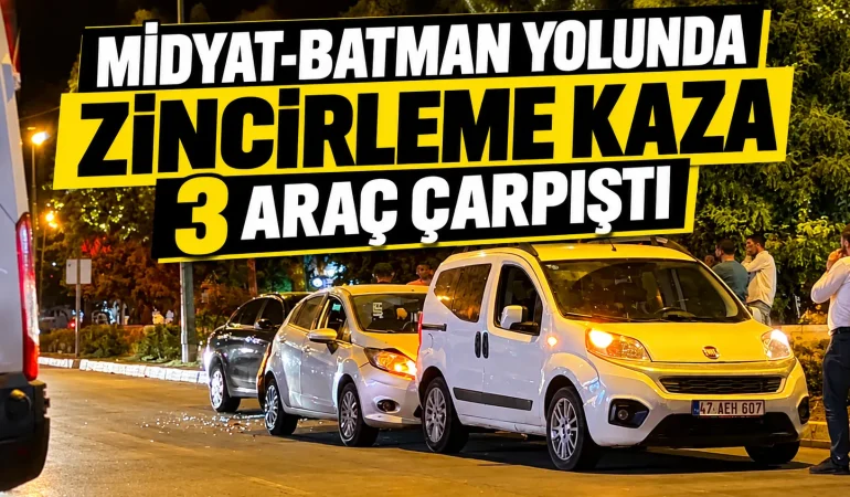Midyat-Batman Yolunda Zincirleme Kaza: 3 Araç Çarpıştı