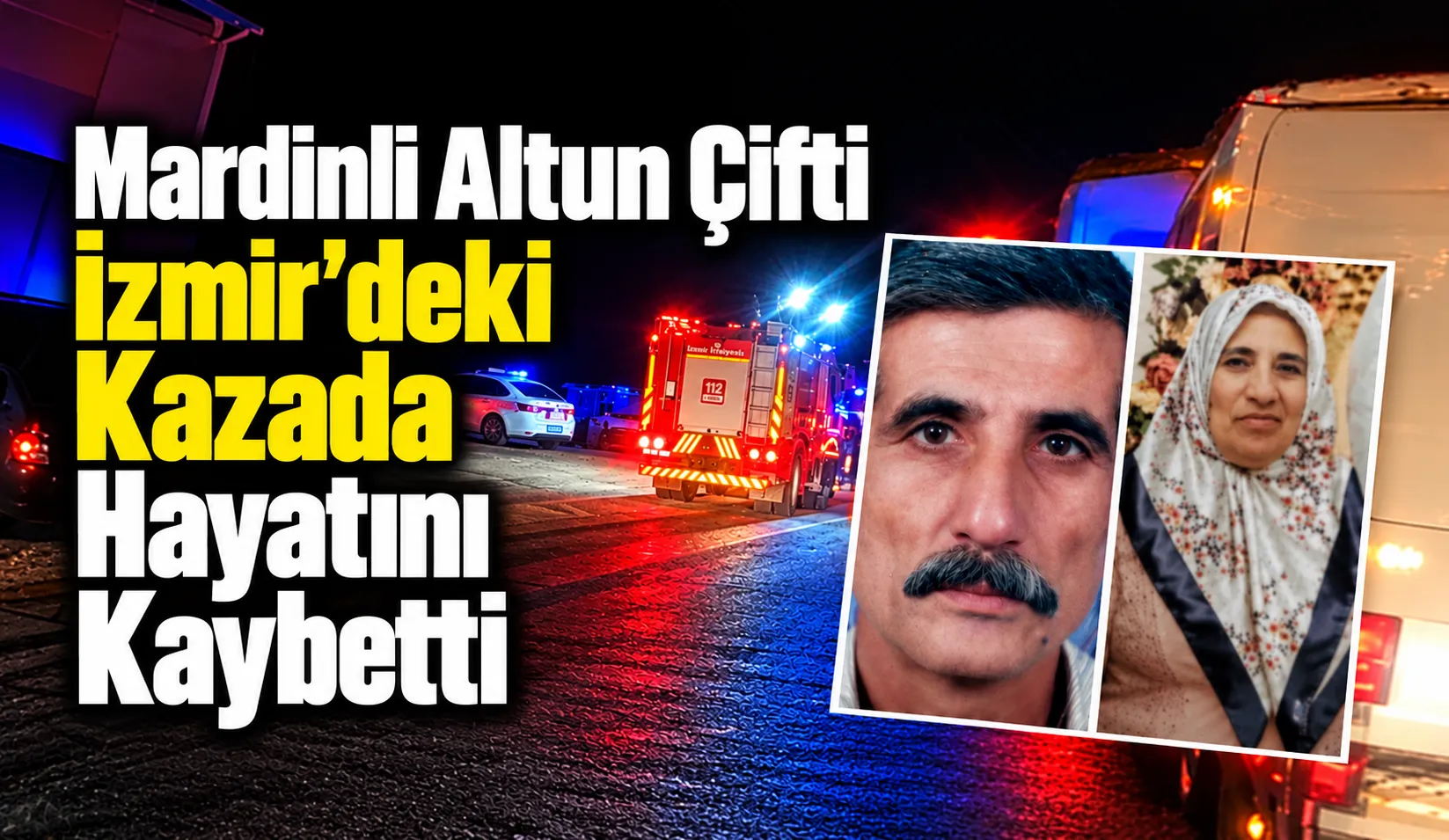 Mardinli Altun Çifti İzmir’deki Kazada Hayatını Kaybetti