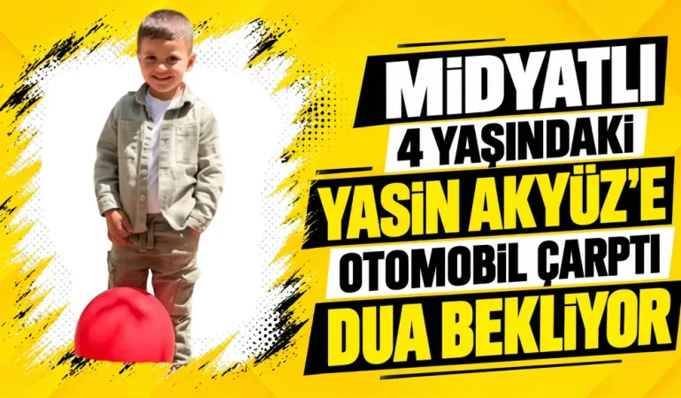 Midyatlı 4 Yaşındaki Yasin Akyüz’e Otomobil Çarptı: Dua Bekliyor